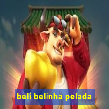 beli belinha pelada